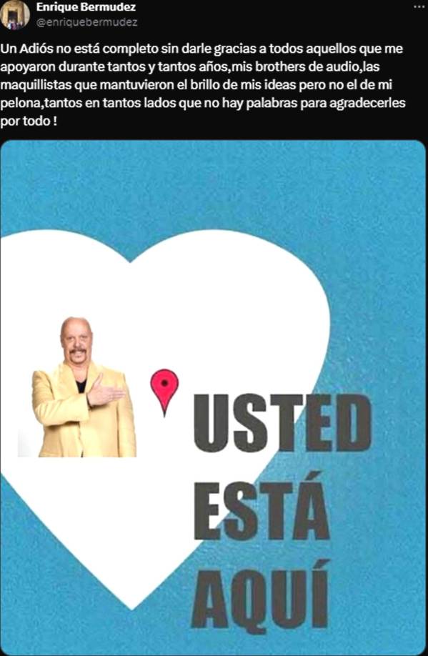 Horas después mandó otro mensaje de agradecimiento: “Un adiós no está completo sin darle gracias a todos aquellos que me apoyaron durante tantos y tantos años, mis brothers de audio, las maquillistas que mantuvieron el brillo de mis ideas pero no el de mi pelona, tantos en tantos lados que no hay palabras para agradecerles por todo”.