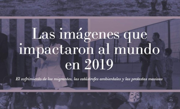 Las imágenes que impactaron al mundo en 2019