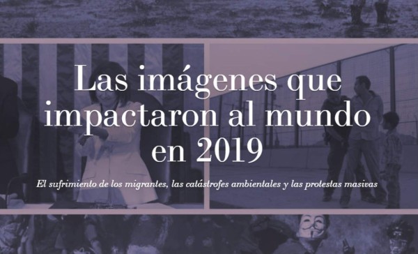 Las imágenes que impactaron al mundo en 2019