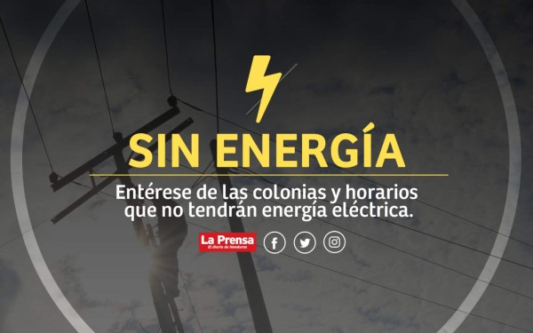 Estos sectores no tendrán energía este lunes en San Pedro Sula y Tegucigalpa