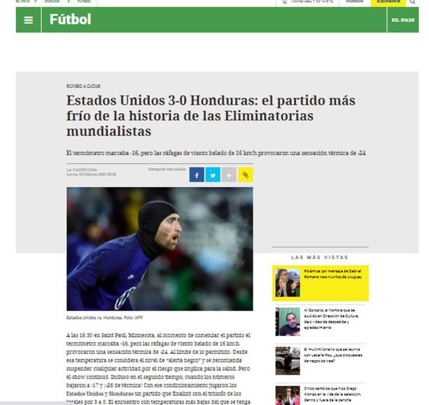 El diario El País de Uruguay tituló: “Estados Unidos 3-0 Honduras: el partido más frío de la historia de las Eliminatorias mundialistas”. “El termómetro marcaba -16, pero las ráfagas de viento helado de 16 km/h provocaron una sensación térmica de -24”, agregó en su nota.