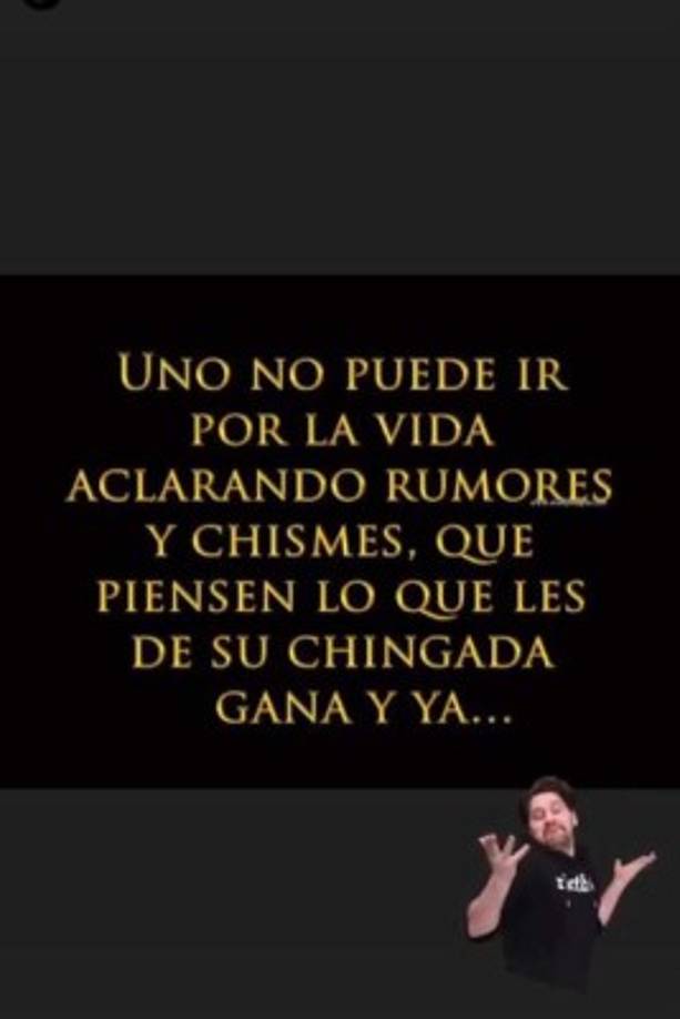 Ante estas declaraciones, Christian compartió una breve frase en sus historias de Instagram: “Uno no puede ir por la vida aclarando rumores y chismes”. “Qué piensen lo que les dé su chingad* gana y ya”, expresó el artista.