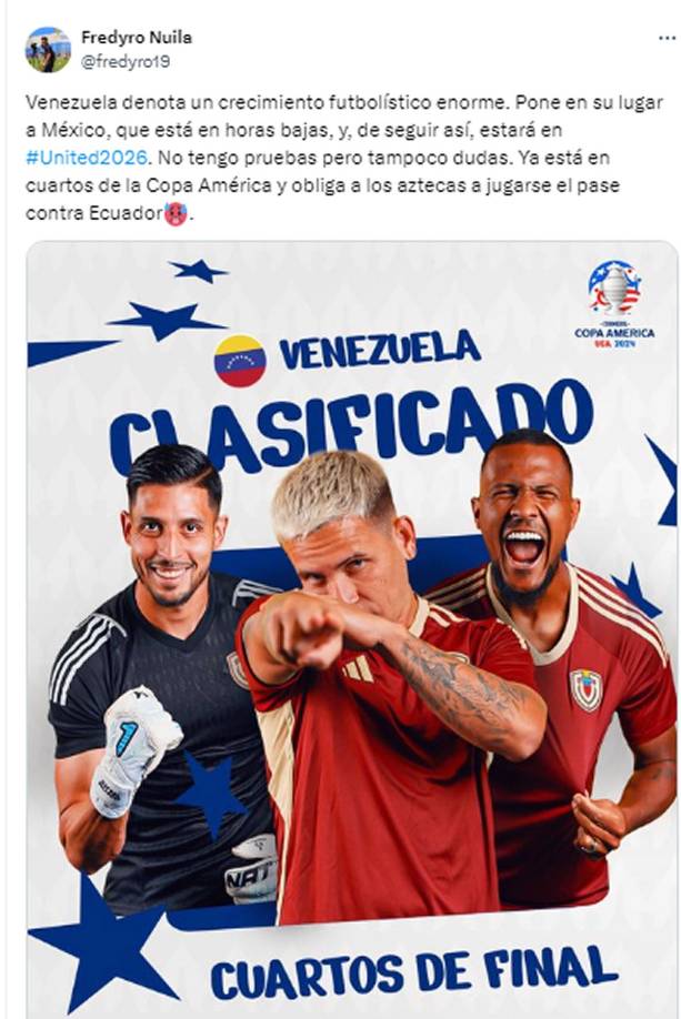 Fredy Nuila, periodista de Tigo Sports, destaca el crecimiento futbolístico de Venezuela que “pone en su lugar a México, que está en horas bajas, y, de seguir así, estará en United-2026. No tengo pruebas pero tampoco dudas. Ya está en cuartos de la Copa América y obliga a los aztecas a jugarse el pase contra Ecuador”.
