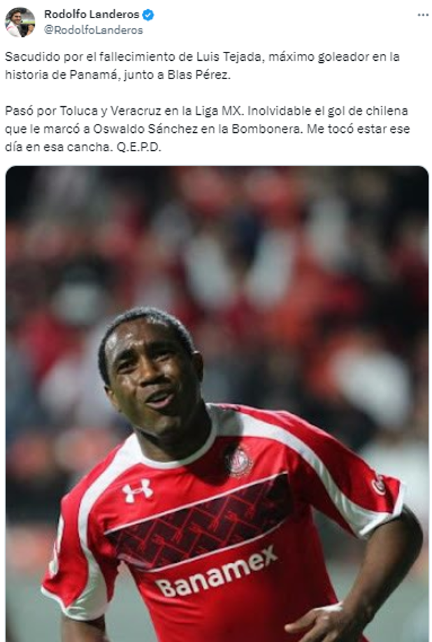 Rodolfo Landeros de Fox Sports: “Sacudido por el fallecimiento de Luis Tejada, máximo goleador en la historia de Panamá, junto a Blas Pérez”.