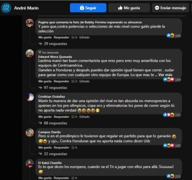 Los aficionados hondureños no se quedaron atrás y criticaron a André Marín por sus comentarios al decir que el amistoso ante Honduras es un partido “molero“. “Lástima Marín, tan buen comentarista que eres pero eres muy amarillista con los equipos de Centroamérica. Gánenle a Honduras y después puedes dar opinión, igual tienen que correr, sudar para ganar como con cualquier otro equipo de Europa“, le dijo un seguidor catracho al periodista de Fox Sports.