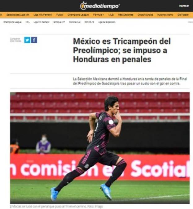 Medio Tiempo: “México es Tricampeón del Preolímpico; se impuso a Honduras en penales“. “La Selección Mexicana derrotó a Honduras en la tanda de penales de la Final de Guadalajara tras pasar un susto con el gol en contra“.