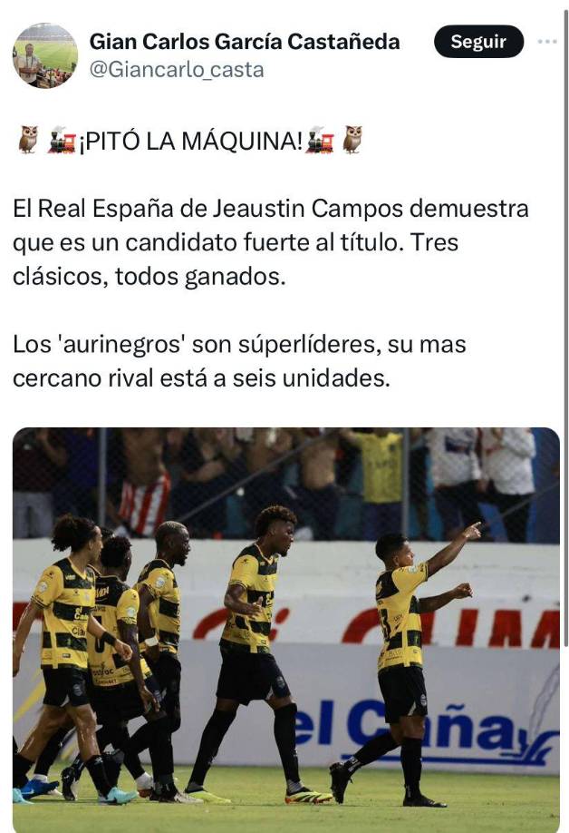 “El Real España de Jeaustin Campos demuestra que es un candidato fuerte al título. Tres clásicos, todos ganados”, comentó Giancarlos Castañeda de El Heraldo.