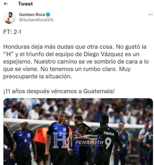 “Honduras deja más dudas que otra cosa. No gustó la H y el triunfo del equipo de Diego Vázquez es un espejismo”, fueron algunas de las palabras del periodista Gustavo Roca.