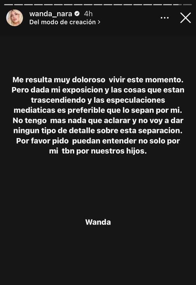 Hace unos días, Wanda Nara anunció su divorcio de Mauro Icardi. “Me resulta muy doloroso vivir este momento. Pero dada mi exposición y las cosas que están trascendiendo y las especulaciones mediáticas es preferible que lo sepan por mí. No tengo más nada que aclarar y no voy a dar ningún tipo de detalle sobre esta separación”, escribió la modelo en Instagram.