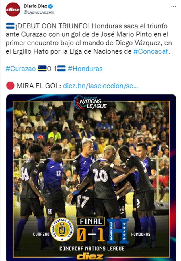 Diario Diez - “¡Debut con triunfo! Honduras saca el triunfo ante Curazao con un gol de de José Mario Pinto en el primer encuentro bajo el mando de Diego Vázquez, en el Ergilio Hato por la Liga de Naciones de Concacaf”.
