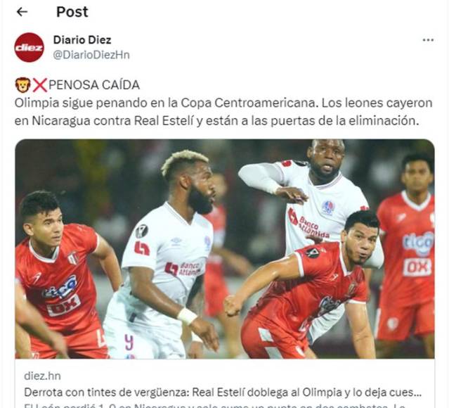 ”Penosa caída. Olimpia sigue penando en la Copa Centroamericana. Los leones cayeron en Nicaragua contra Real Estelí y están a las puertas de la eliminación”, señaló Diario Diez.