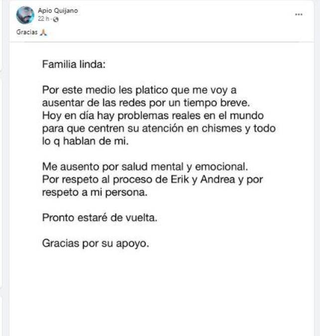 “Por este medio les platico que me voy a ausentar de las redes por un tiempo breve. Hoy en día hay problemas reales en el mundo para que centren su atención en chismes y todo lo que hablan de mí”, anunció Apio a través de un comunicado difundido en sus redes sociales.