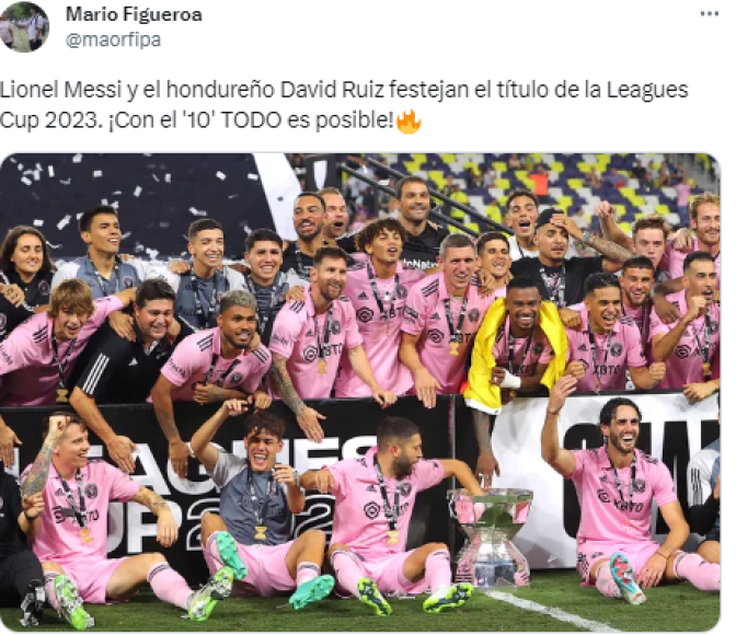 Mario Figueroa, periodista de Diario Diez: “Lionel Messi y el hondureño David Ruiz festejan el título de la Leagues Cup 2023. ¡Con el ‘10’ TODO es posible!”.
