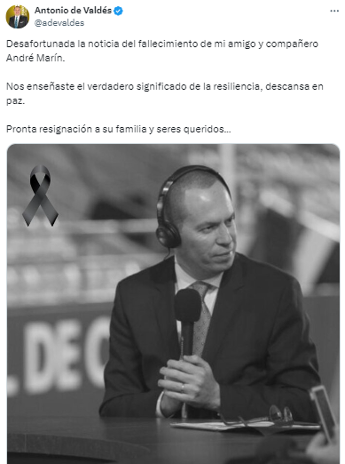 “Desafortunada la noticia del fallecimiento de mi amigo y compañero André Marín. Nos enseñaste el verdadero significado de la resiliencia, descansa en paz”, Antonio de Valdés.