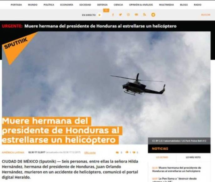 Sputnik News: 'Muere hermana del presidente de Honduras al estrellarse un helicóptero'. 'A bordo del helicóptero de la Fuerza Aérea Hondureña se encontraban seis personas, todas perdieron la vida'.