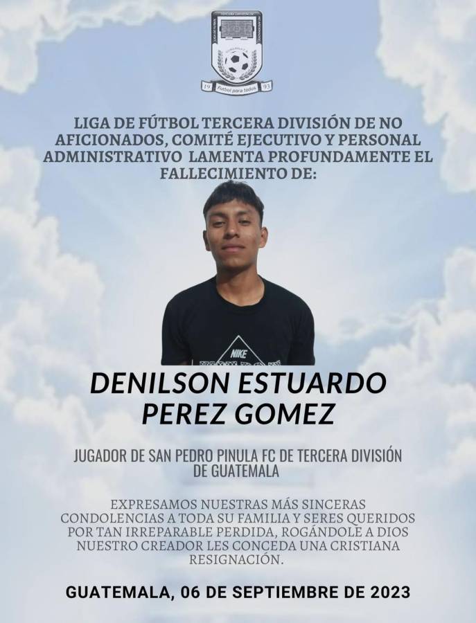 La Liga de la Tercera División de Guatemala mandó una nota lamentando el fallecimiento de Denilson Pérez.