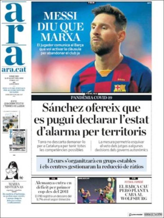 Diario Ara (Cataluña) - 'Messi dice que se marcha'. 'El jugador comunica al Barça que quiere activar la cláusula para abandonar el club ya'.