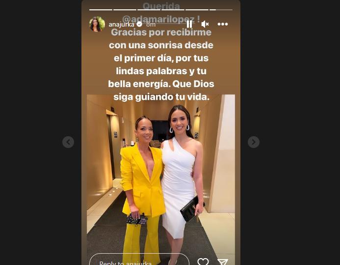 ”Querida Adamari López, gracias por recibirme con una sonrisa desde el primer día, por tus lindas palabras y tu bella energía Que Dios siga guiando tu vida”, escribió Ana Jurka en sus stories de Instagram.