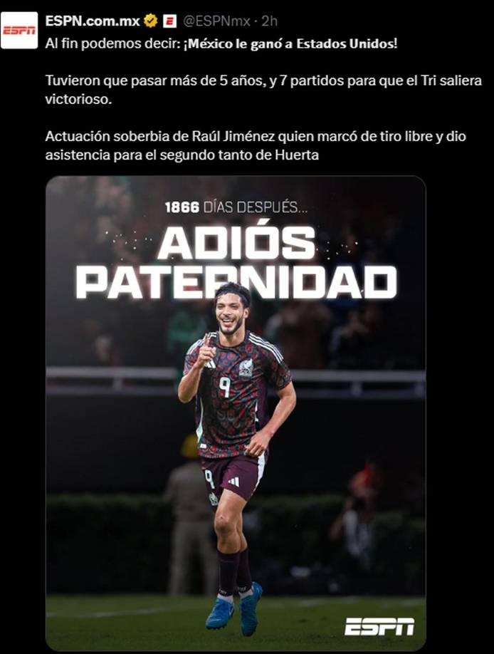 ESPN - “Al fin podemos decir: ¡México le ganó a Estados Unidos! Tuvieron que pasar más de 5 años, y 7 partidos para que el Tri saliera victorioso. Actuación soberbia de Raúl Jiménez quien marcó de tiro libre y dio asistencia para el segundo tanto de Huerta”.