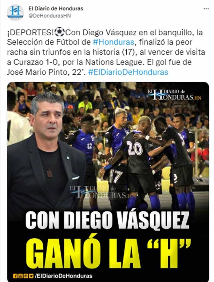 El Diario de Honduras - “Con Diego Vázquez ganó la ‘H’”. “La Selección de Honduras finalizó la peor racha sin triunfos en la historia (17), al vencer de visita a Curazao 1-0, por la Nations League. El gol fue de José Mario Pinto, 22’”.