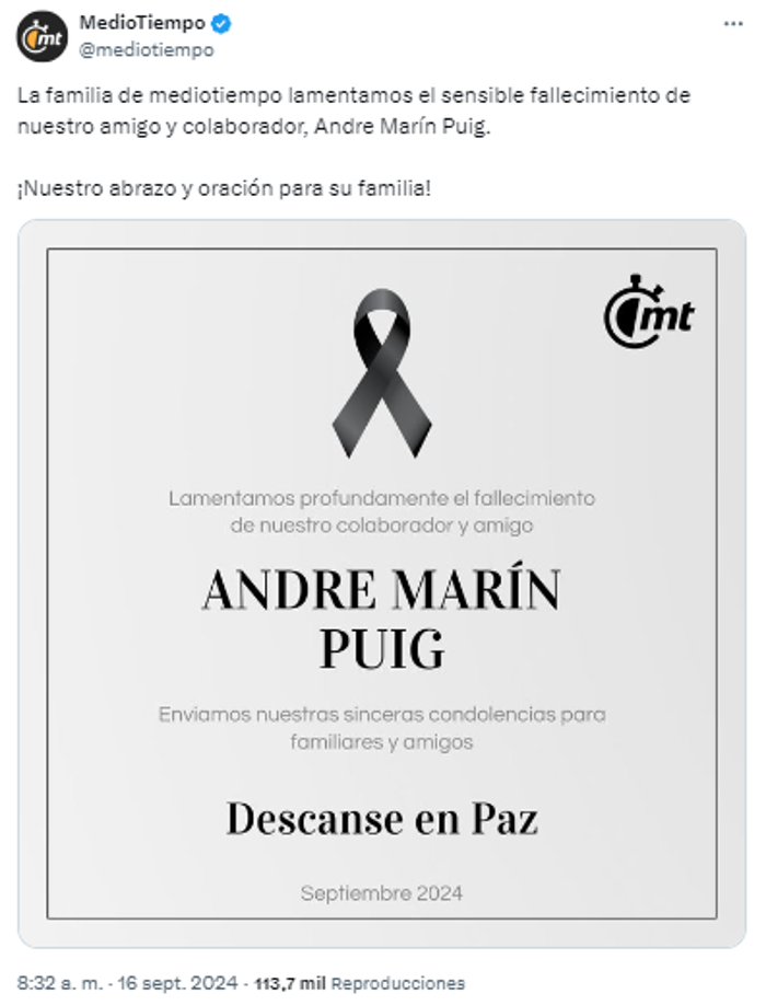 ”La familia de mediotiempo lamentamos el sensible fallecimiento de nuestro amigo y colaborador, Andre Marín Puig”.