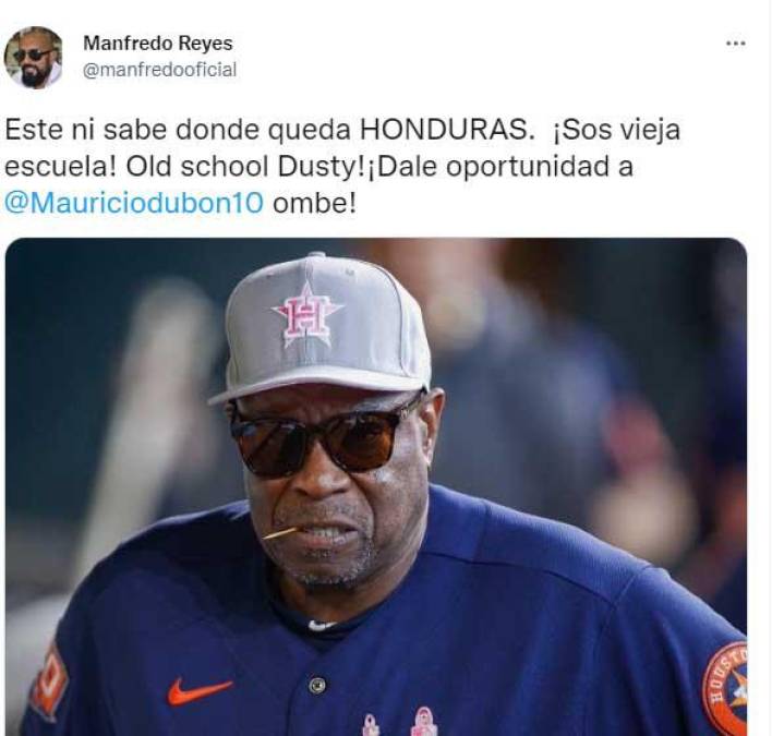 “Dale oportunidad a Mauricio Dubón”, fue el mensaje del periodista hondureño Manfredo Reyes para Dusty Baker, mánager de los Astros de Houston.