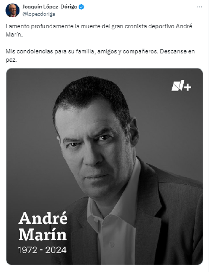 Joaquín López Doriga: “Lamento profundamente la muerte del gran cronista deportivo André Marín. Mis condolencias para su familia, amigos y compañeros. Descanse en paz”.