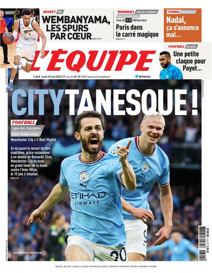 L’Equipe - “¡Citytanesco!”. “Al aplastar al vigente campeón madrileño, gracias en particular doblete de Bernardo Silva, el Manchester City es el gran favorito para la final ante el Inter de Milán, el 10 de junio en Estambul”.