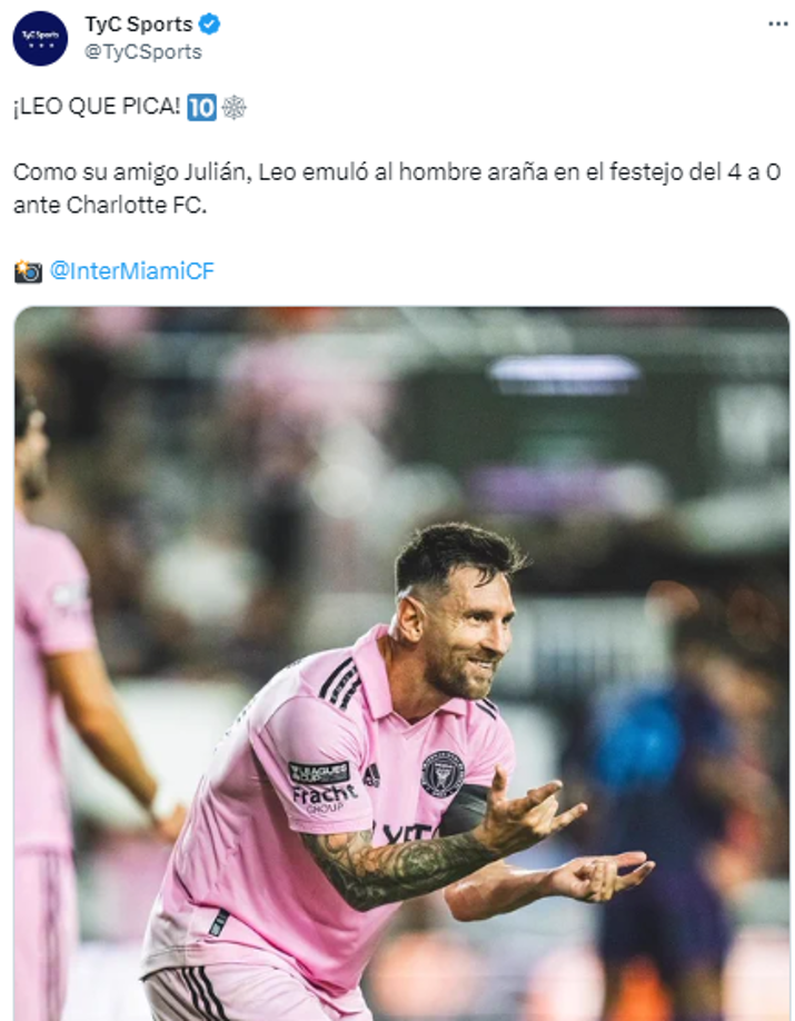 TyC Sports de Argentina: “Como su amigo Julián, Leo emuló al hombre araña en el festejo del 4 a 0 ante Charlotte FC”.
