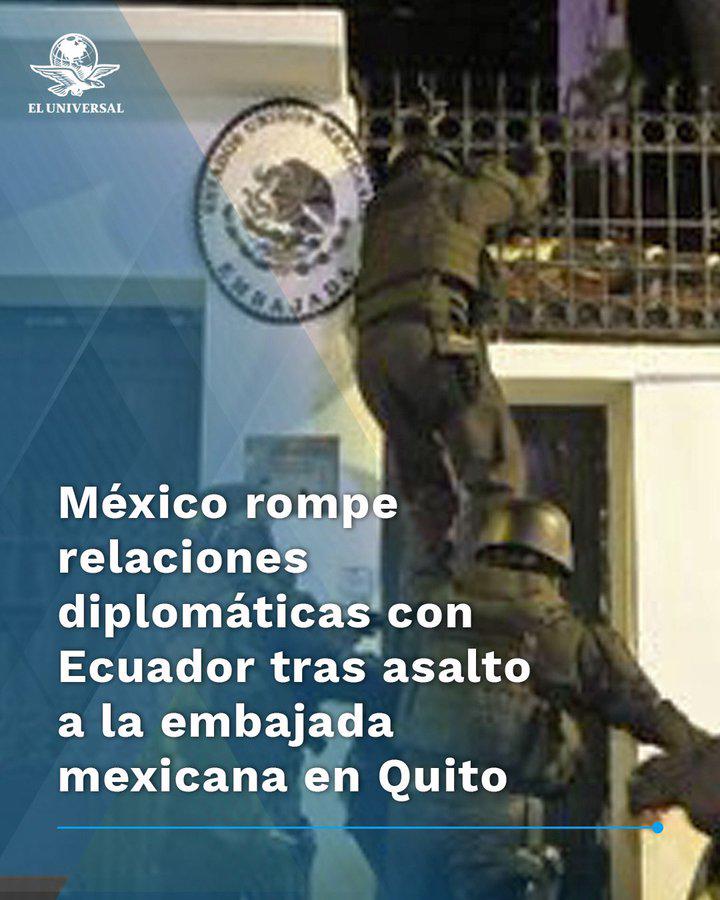 México rompe relaciones con Ecuador tras invasión a su embajada