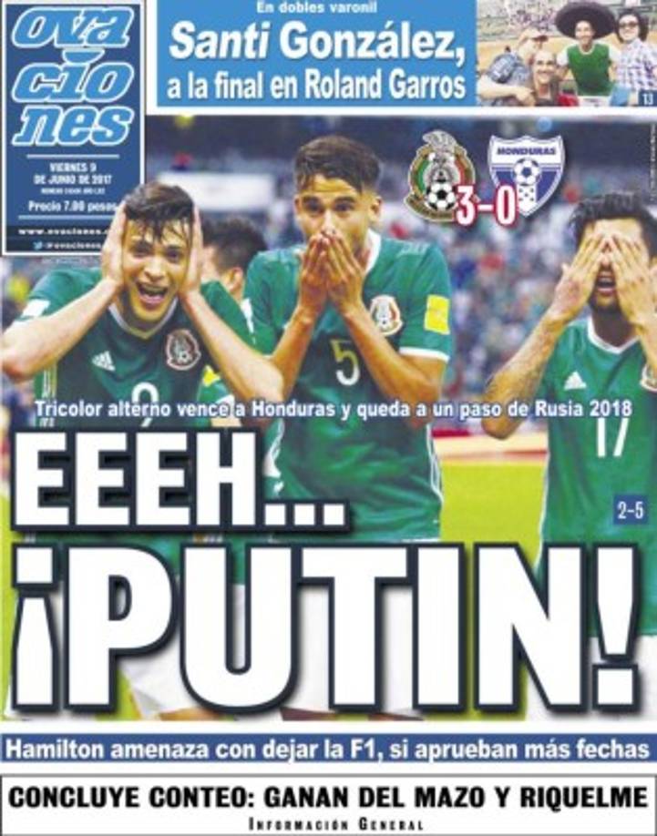 'Ehh... ¡Putin!', titular en su portada el diario Ovaciones. Agrega que el 'Tricolor alterno vence a Honduras y queda a un paso de Rusia 2018'.