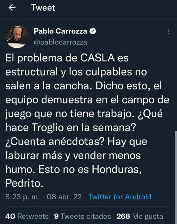 El periodista Pablo Carrozza de Argentina es uno de los que ha cuestionado a Pedro Troglio y en las últimas horas no ha sido la excepción: “Esto no es Honduras Pedrito”, fueron algunas de sus palabras.