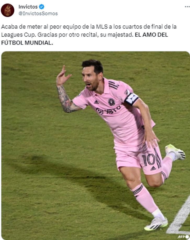 Invictos: “Acaba de meter al peor equipo de la MLS a los cuartos de final de la Leagues Cup. Gracias por otro recital, su majestad. EL AMO DEL FÚTBOL MUNDIAL”.