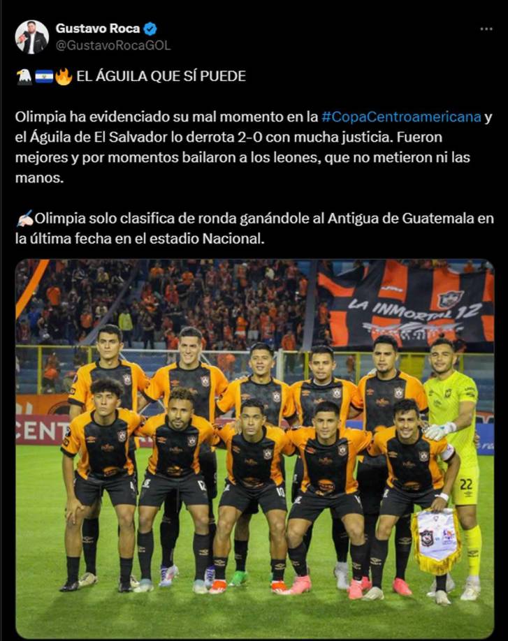 Gustavo Roca, Gustavo Roca de Diario Diez: “El Águila que sí puede. Olimpia ha evidenciado su mal momento en la #CopaCentroamericana y el Águila de El Salvador lo derrota 2-0 con mucha justicia. Fueron mejores y por momentos bailaron a los leones, que no metieron ni las manos”.