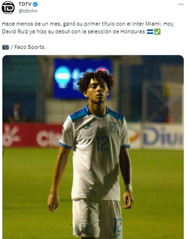 “Hace menos de un mes, ganó su primer título con el Inter Miami. Hoy, David Ruíz ya hizo su debut con la selección de Honduras”, detallan en TDTV.