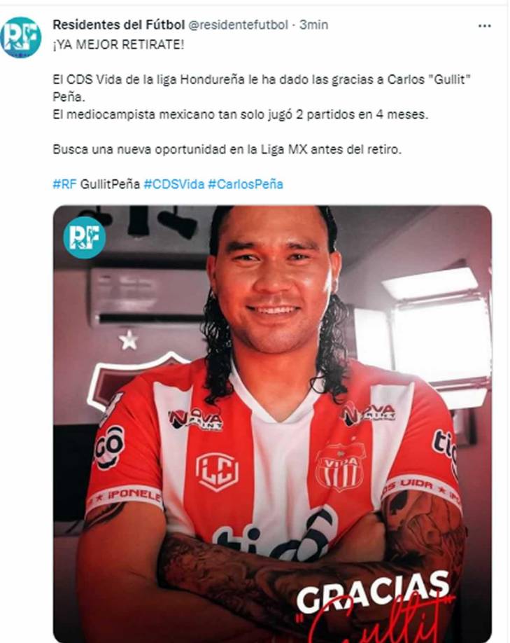 Residentes del Fútbol - “¡Ya mejor retírate! El CDS Vida de la liga hondureña le ha dado las gracias a Carlos “Gullit” Peña. El mediocampista mexicano tan solo jugó 2 partidos en 4 meses. Busca una nueva oportunidad en la Liga MX antes del retiro”.