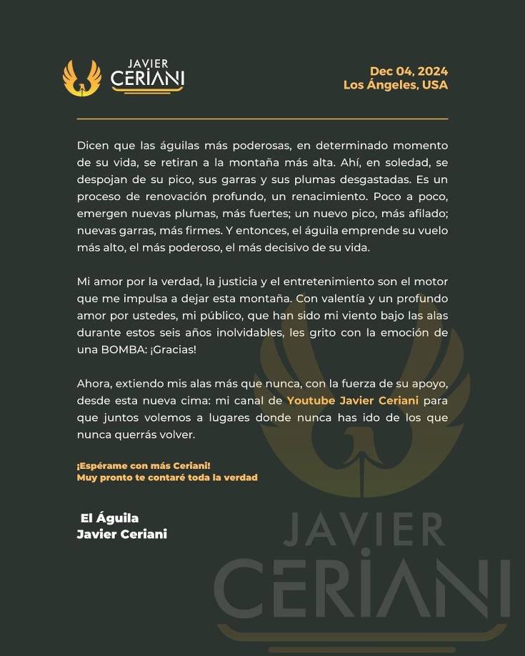 Para finalizar el comunicado, el argentino invitó a sus seguidores a sumarse a su nuevo proyecto. “Ahora extiendo mis alas más que nunca, con la fuerza de su apoyo, dese esta nueva cima: mi canal de YouTube Javier Ceriani para que juntos volemos a lugares donde nunca has ido de los que nunca querrás volver”, finalizó.