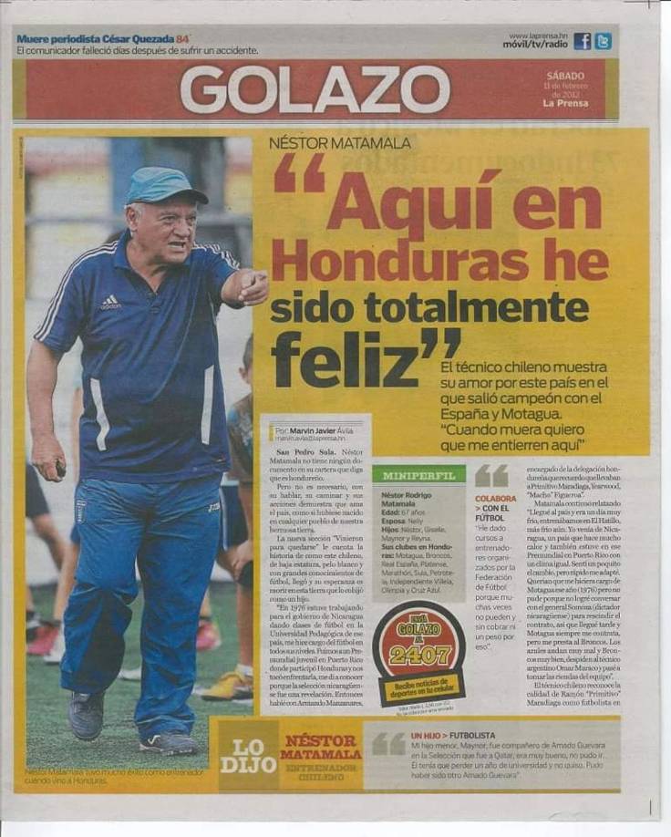“Aquí en Honduras he sido totalmente feliz....Cuando muera quiero que me entierren aquí”, decía Matamala en una entrevista para Golazo de Diario La Prensa allá por 2012.