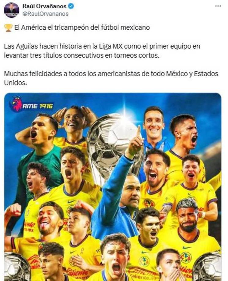 El narrador Raúl Orvañanos felicitó al plantel del América y aficionados por el histórico tricampeonato.