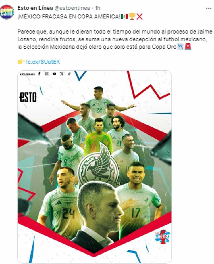 Diario Esto - “¡México fracasa en Copa América!”. “Parece que, aunque le dieran todo el tiempo del mundo al proceso de Jaime Lozano, rendiría frutos, se suma una nueva decepción al futbol mexicano, la Selección Mexicana dejó claro que solo está para Copa Oro”.
