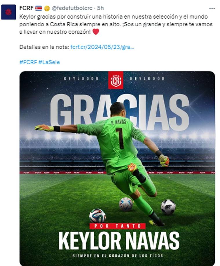 La Federación Costarricense de Fútbol (FCRF) se despidió de Keylor Navas con un “Gracias por tanto” y resaltó que en sus 16 años de carrera en la selección “llevaste por todo lo alto el nombre del país”.