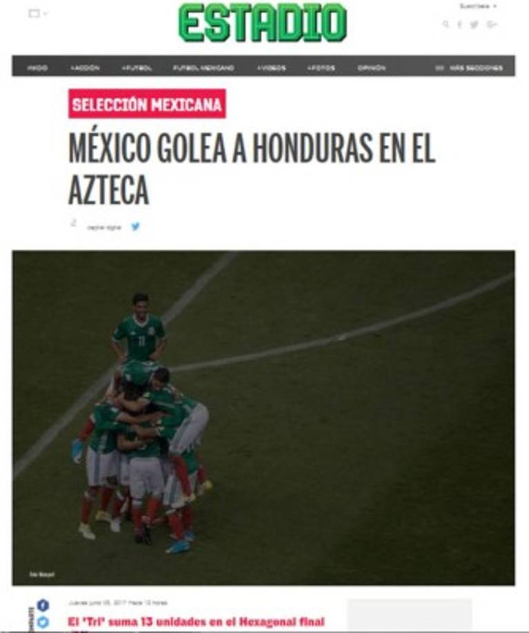 El sitio Estadio destaca que 'México golea a Honduras en el Azteca. El Tri suma 13 unidades en el hexagonal final'.