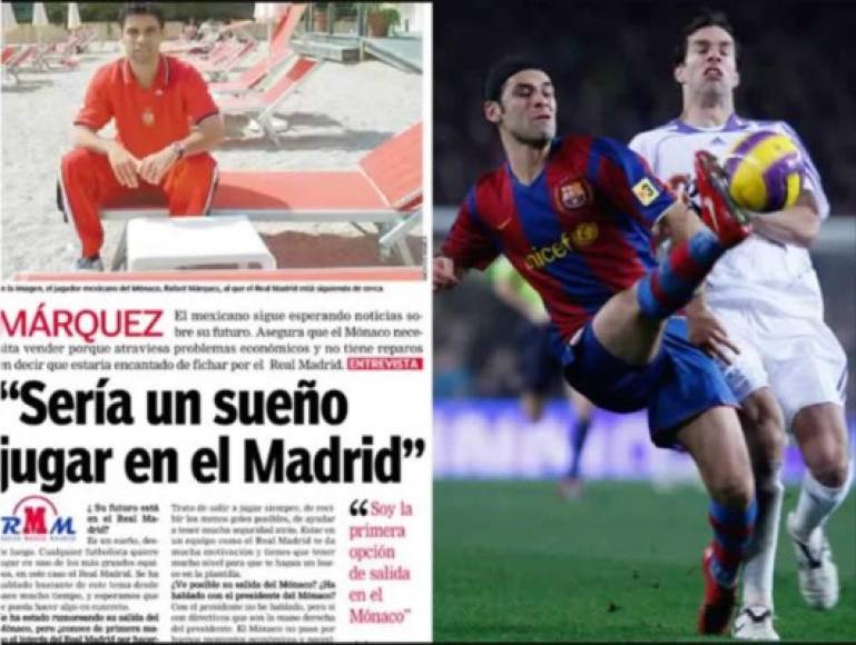 Rafa Márquez - 'Es un sueño jugar en el Madrid, cualquiera quiere jugar allí', declaró el exfutbolista mexicano en entrevista a Marca en 2002. Rafael Márquez quedó en la historia al formar parte de uno de los equipos más exitoso del Barcelona, sin embargo el exblaugrana pudo tener otro futuro con su acérrimo rival, el Real Madrid, destino que fue frustrado en 2002 por el fichaje de Ronaldo.