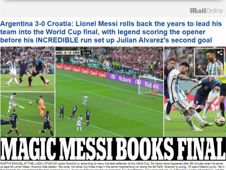 Daily Mail - “La magia de los libros finales de Messi”. “Lionel Messi hace retroceder los años para llevar a su equipo a la final de la Copa del Mundo, con la leyenda anotando el primer gol antes de que su increíble carrera preparara el segundo gol de Julián Álvarez”.