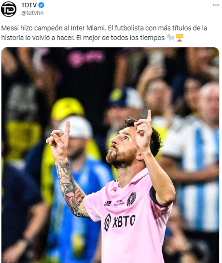 TDTV: “Messi hizo campeón al Inter Miami. El futbolista con más títulos de la historia lo volvió a hacer. El mejor de todos los tiempos”.
