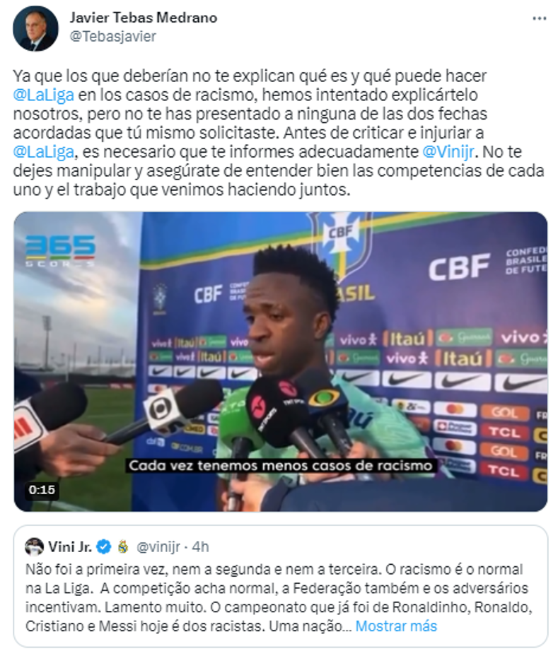 Después de ello, el presidente de La Liga, Javier Tebas, le contestó al brasileño: “Ya que los que deberían no te explican qué es y qué puede hacer @LaLiga en los casos de racismo, hemos intentado explicártelo nosotros, pero no te has presentado a ninguna de las dos fechas acordadas que tú mismo solicitaste.