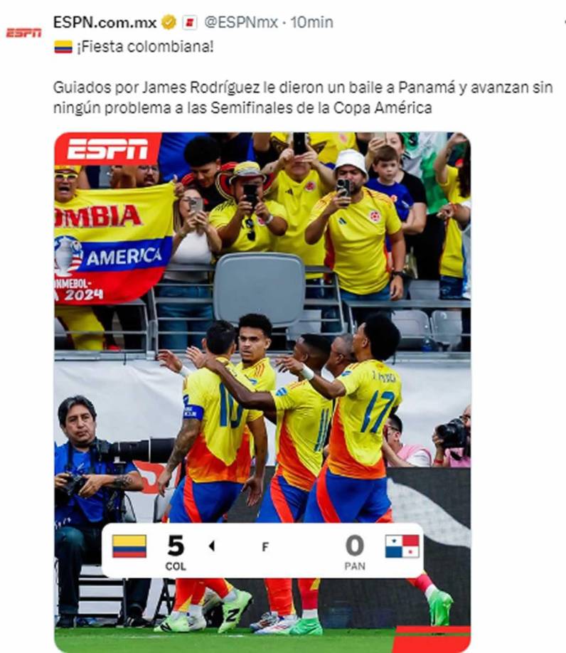 ESPN - “¡Fiesta colombiana! Guiados por James Rodríguez le dieron un baile a Panamá y avanzan sin ningún problema a las Semifinales de la Copa América”.