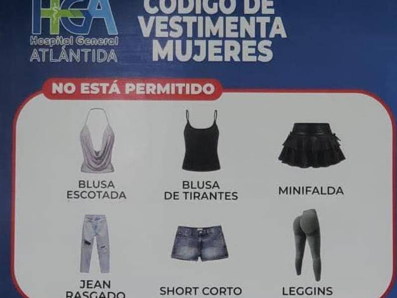 Este es uno de los rótulos colocados en puntos estratégicos del hospital Atlántida para indicar a las mujeres cómo deben vestir dentro de las instalaciones.