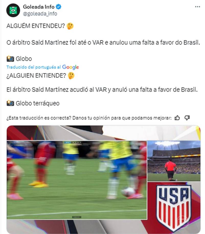 En Brasil la cuenta Goleada Info se pregunta si “¿alguien entiende?”. “El árbitro Said Martínez acudió al VAR y anuló una falta a favor de Brasil”.