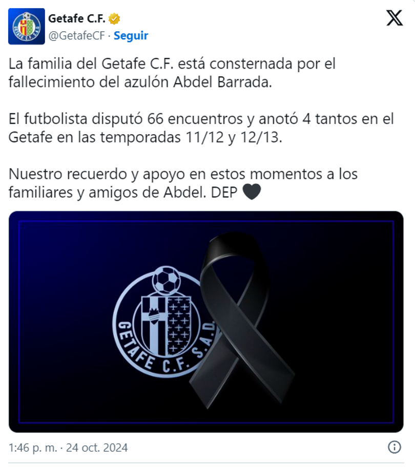 “Nuestro recuerdo y apoyo en estos momentos a los familiares y amigos de Abdel. DEP”, informaron desde el Getafe tras confirmarse su muerte.